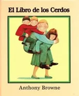 Portada de El libro de los cerdos, de Anthony Browne, con una mamá que carga en la espalda a su esposo y a sus dos hijos.